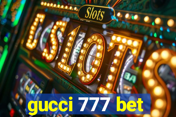 gucci 777 bet